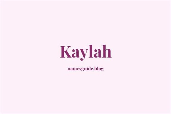 Kaylah Unique Names